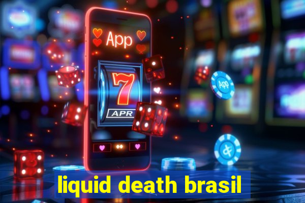 liquid death brasil